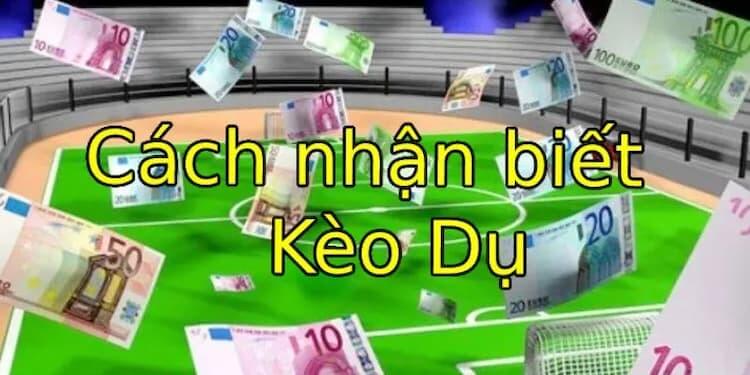 Cách nhận biết kèo dụ