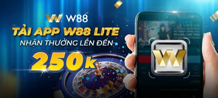 tải app w88 lite nhận thưởng đến 250k